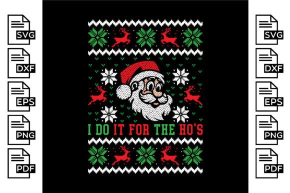 I DO IT for the HO S Ugly Sweater: T-Shirt Designs