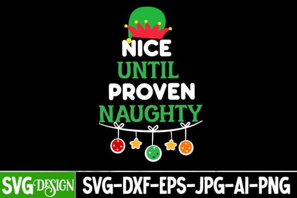Nice Until Proven Naughty SVG: Bold T-Shirt Designs